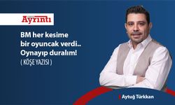 BM her kesime bir oyuncak verdi.. Oynayıp duralım!