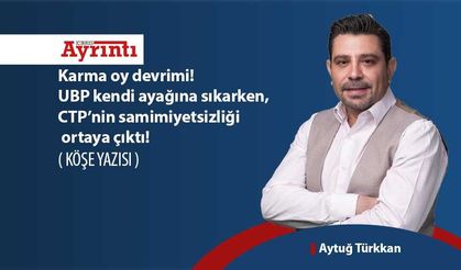 Karma oy devrimi! UBP kendi ayağına sıkarken, CTP’nin samimiyetsizliği ortaya çıktı!