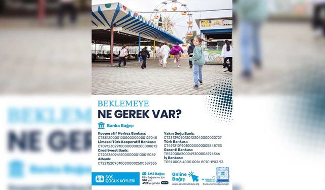 SOS Çocukköyü Derneği’nden ramazan çağrısı: Beklemeye ne gerek var