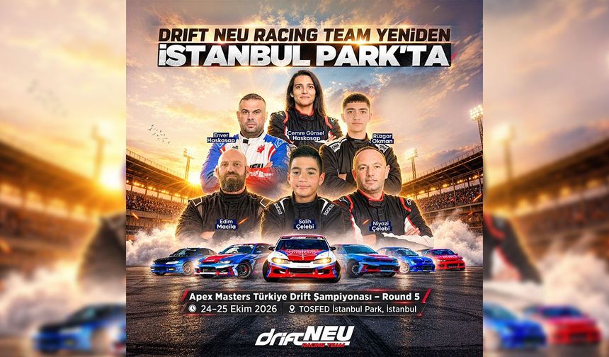 Drıft NEU Racıng Team, altı pilotla İstanbul Park’ta