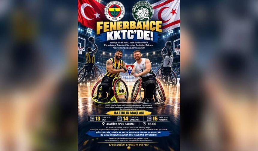 Fenerbahçe Tekerlekli Sandalye Basketbol Takımı üç hazırlık maçı için KKTC’de